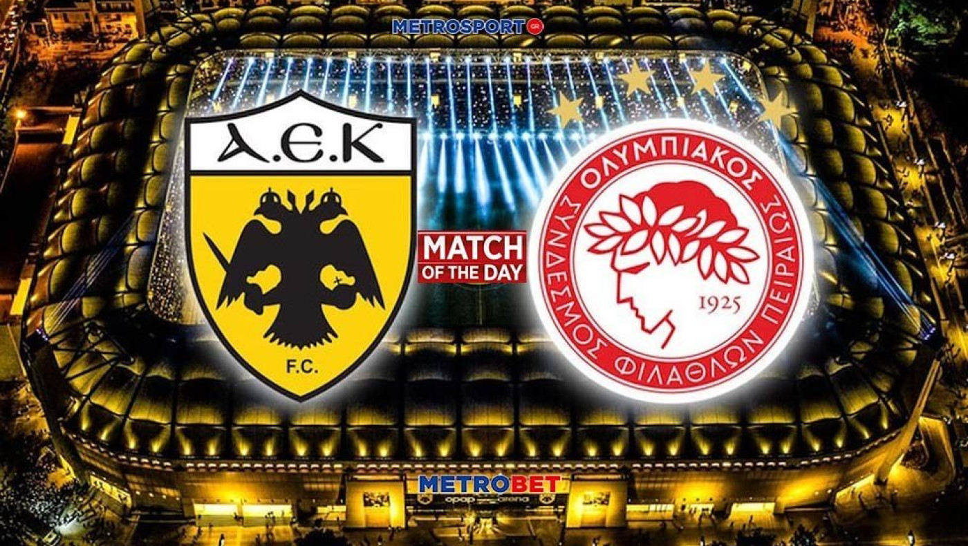 Ματς της ημέρας : - ΑΕΚ - Ολυμπιακός –