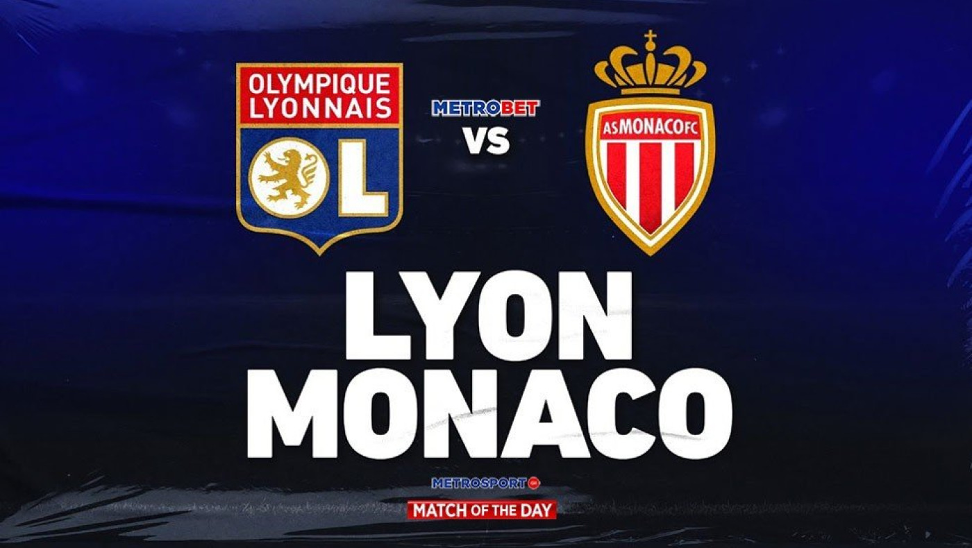 «Ματς της ημέρας» : Κυρίες και  κύριοι : - Λυών - Μονακό -