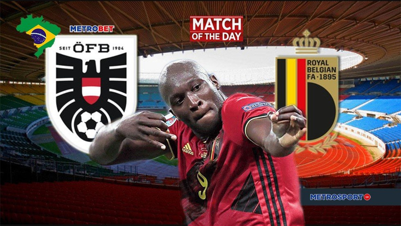 «Ματς της ημέρας» :   Σπουδαίο παιχνίδι για το EURO : - Αυστρία - Βέλγιο –