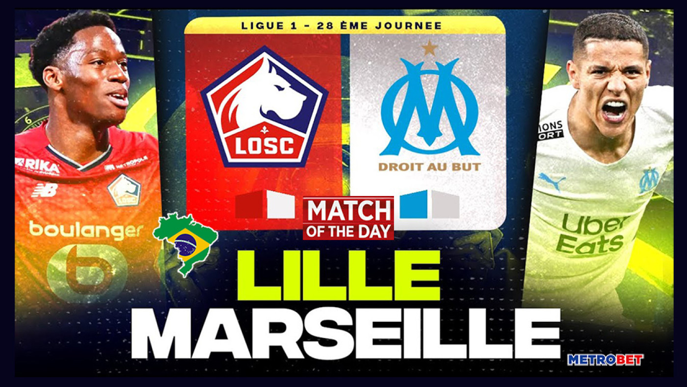 «Ματς της ημέρας» :  Σπουδαίο παιχνίδι στην Γαλλία : - Λιλ – Μαρσέιγ –