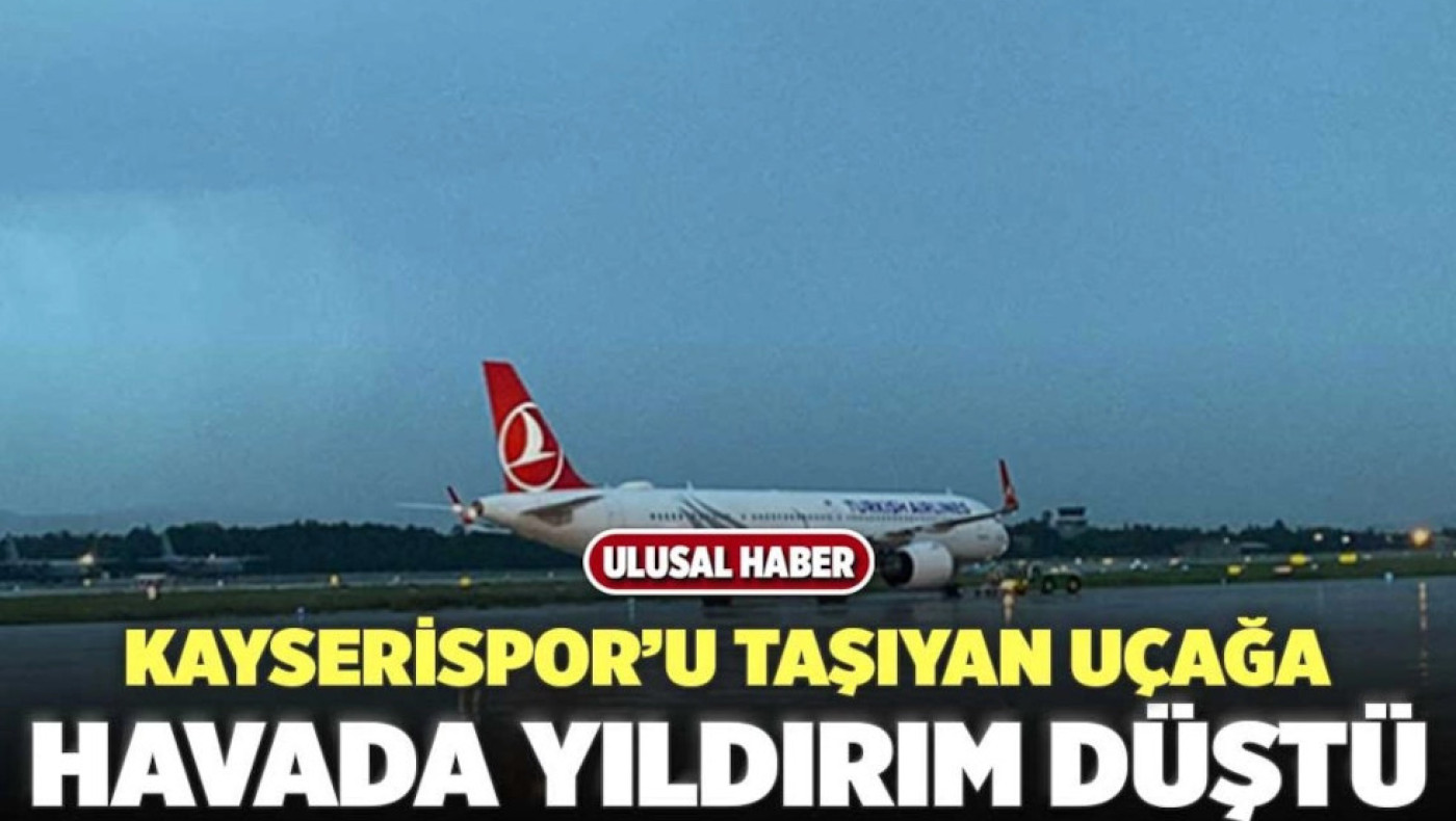 Τρόμος στον αέρα για Καϊσερίσπορ, κεραυνός χτύπησε το αεροπλάνο!
