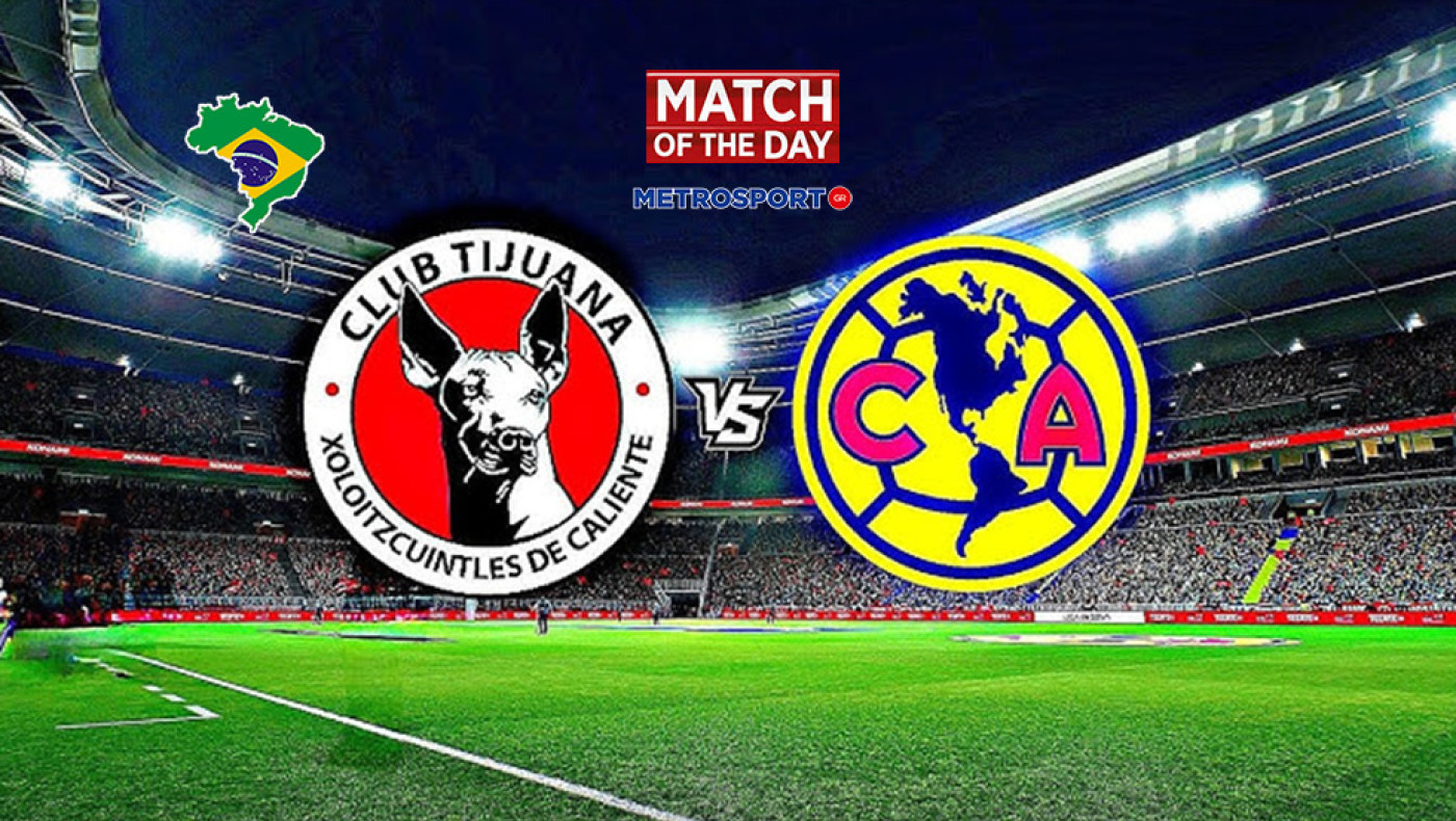 «Ματς της ημέρας» :  Σημαντική αναμέτρηση στο Μεξικό : - Τιχουάνα – Κλαμπ Αμέρικα –