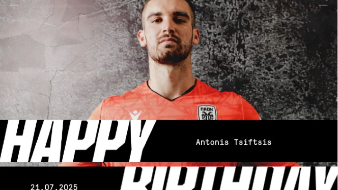 Οι ευχές της ΠΑΕ ΠΑΟΚ για τα γενέθλια του Τσιφτσή