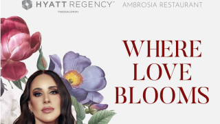 Where Love Blooms στο εστιατόριο Ambrosia του Hyatt Regency Thessaloniki!